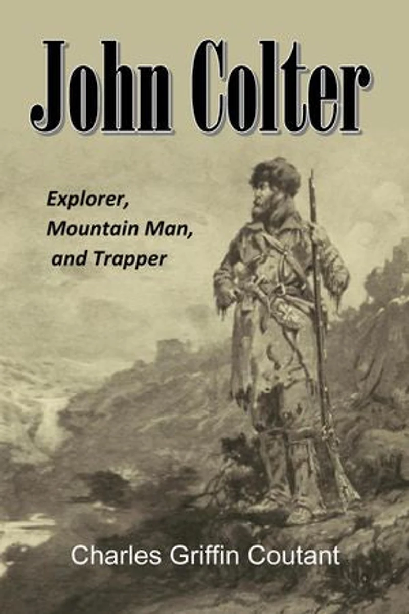 John Colter: Explorer, Mountain Man, and Trapper (1899)