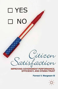 Citizen Satisfaction: Improving Government Performance, Efficiency, And Trust