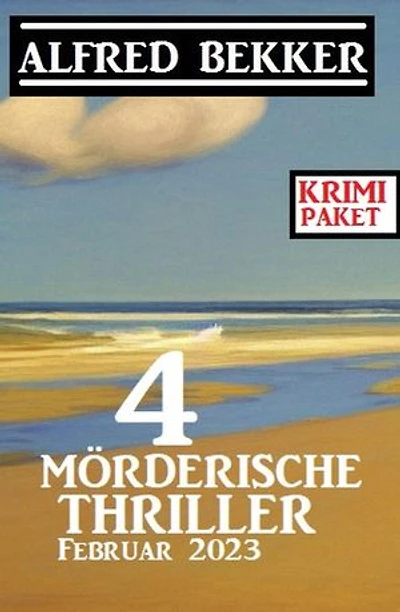 4 Mörderische Thriller Februar 2023: Krimi Paket