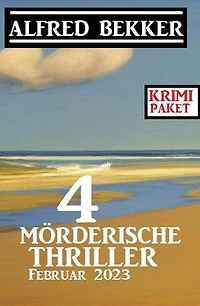 4 Mörderische Thriller Februar 2023: Krimi Paket