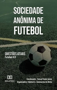 Sociedade Anônima de Futebol Questões Atuais: Futebol 4.0