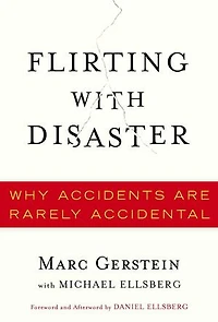 Flirting with Disaster: Why Accidents Are Rarely Accidental