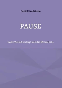 Pause: In der Vielfalt verbirgt sich das Wesentliche