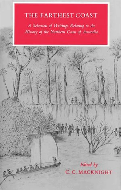 Farthest Coast: A Selection of Writings Relating to the History of the Northern Coast of Australia