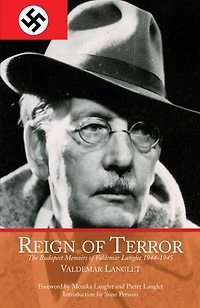 Reign of Terror: The Budapest Memoirs Valdemar Langlet 1944-?1945