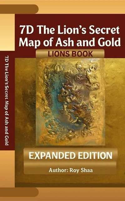 The Lion's Secret Map of Ash and Gold: The World's First Seven-Dimensional Story