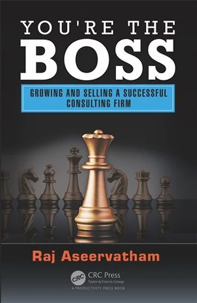 You're the Boss: Growing and Selling a Successful Consulting Firm