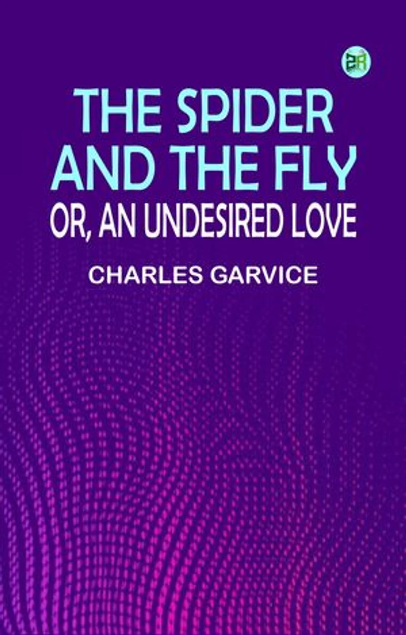 The Spider and the Fly; or, An Undesired Love