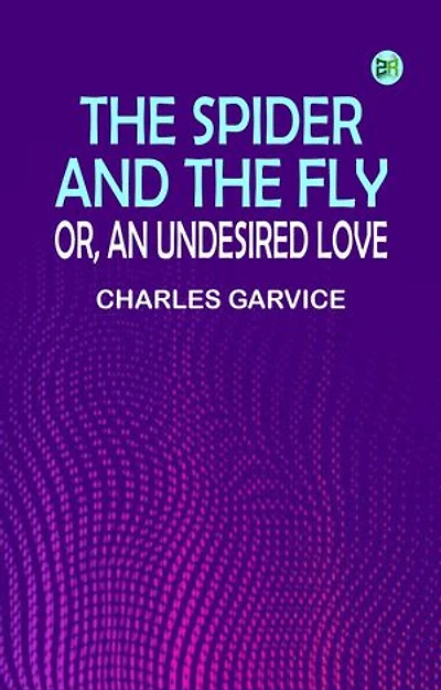The Spider and the Fly; or, An Undesired Love