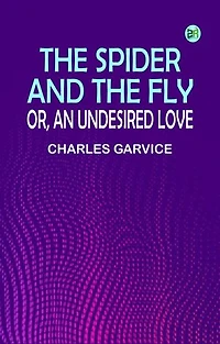 The Spider and the Fly; or, An Undesired Love