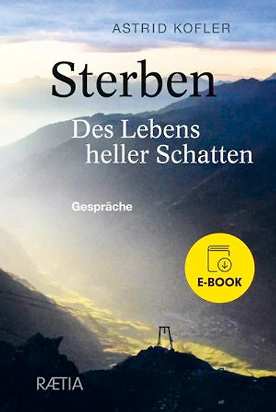 Sterben. Des Lebens heller Schatten: Gespräche
