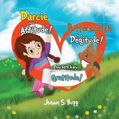 Darcie has Attitude! Butterscotch has Dogitude!: They both learn Gratitude!