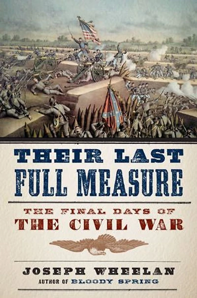 Their Last Full Measure: the Final Days of Civil War