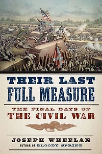 Their Last Full Measure: the Final Days of Civil War