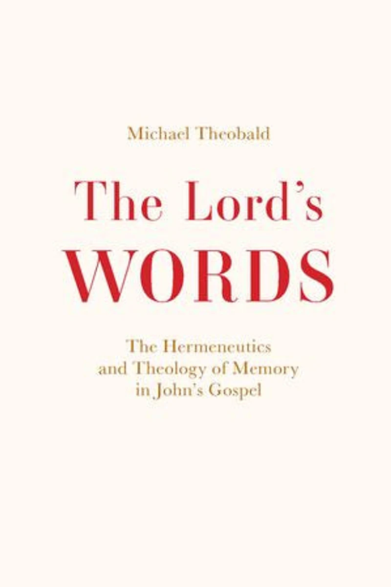 The Lord's Words: Hermeneutics and Theology of Memory John’s Gospel