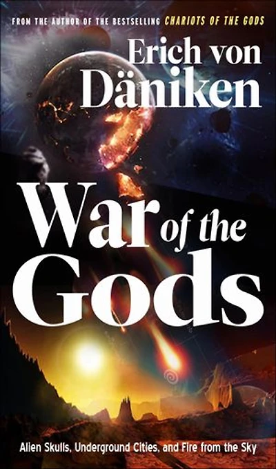 War of the Gods: Alien Skulls, Underground Cities, and Fire from Sky