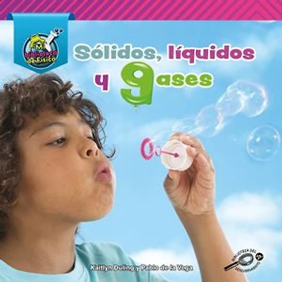 Sólidos, líquidos, y gases: Solids, Liquids, and Gases