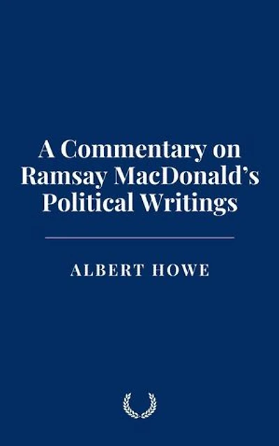 A Commentary on Ramsay MacDonald’s Political Writings