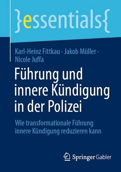 Führung und innere Kündigung in der Polizei: Wie transformationale Führung innere Kündigung reduzieren kann