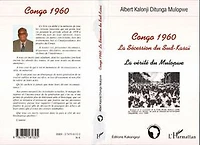 Congo 1960: La Sécession du Sud-Kasaï - La vérité du Mulopwe