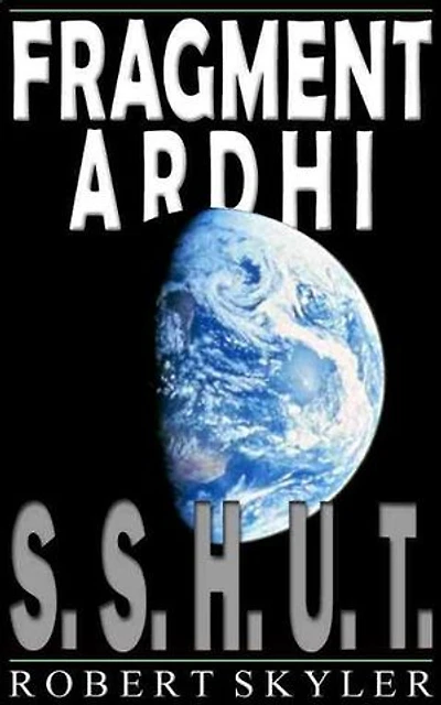 Fragment Ardhi - 001 - S.S.H.U.T.