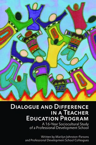 Dialogue and Difference a Teacher Education Program: 16 -Year Sociocultural Study of Professional Development School
