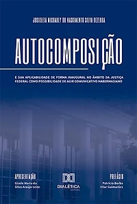 Autocomposição: e sua aplicabilidade de forma inaugural no âmbito da Justiça Federal como possibilidade de agir comunicativo habermasiano