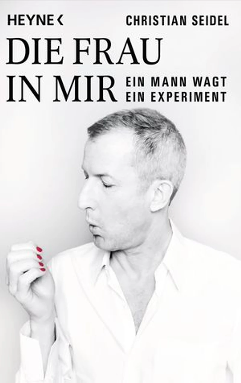 Die Frau in mir: Ein Mann wagt ein Experiment