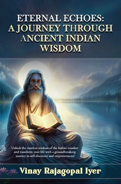 Eternal Echoes: A Journey Through Ancient Indian Wisdom