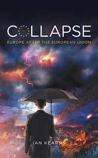 Collapse: Europe After The European Union