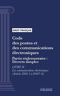 Code des postes et des communications électroniques: Partie réglementaire - Décrets simples - Livre II : Les communications électroniques (droit français)