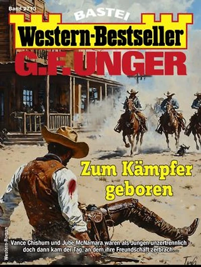 G. F. Unger Western-Bestseller 2710: Zum Kämpfer geboren