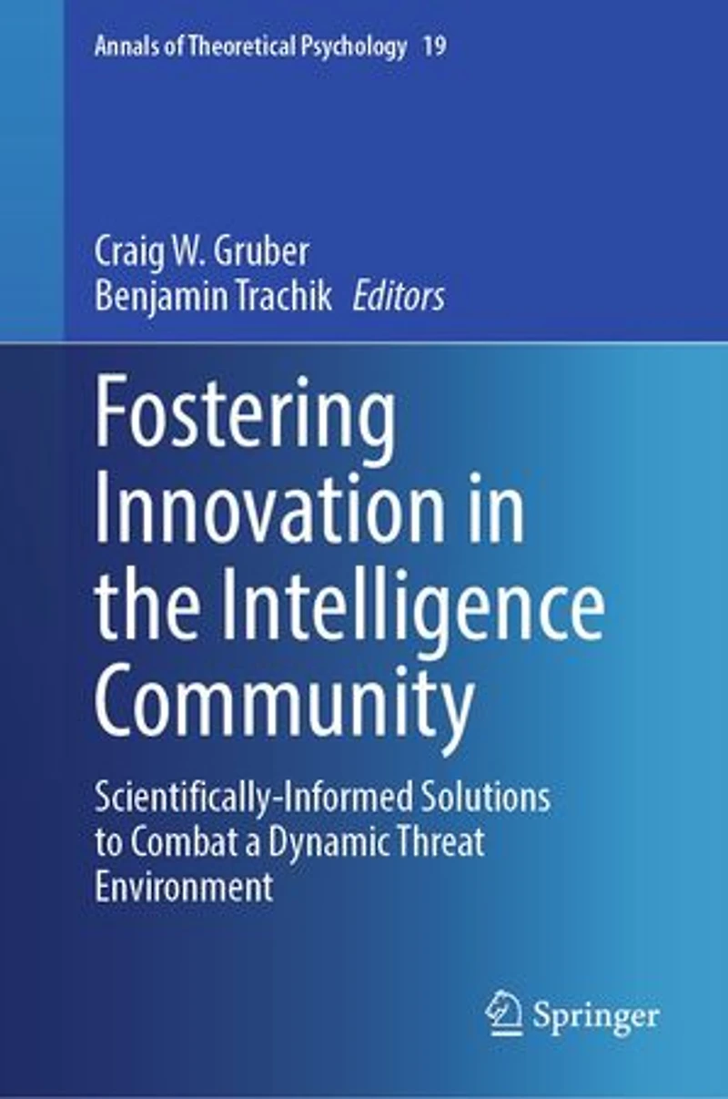 Fostering Innovation the Intelligence Community: Scientifically-Informed Solutions to Combat a Dynamic Threat Environment