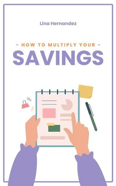 How to Multiply Your Savings: Caring for your Future, #1