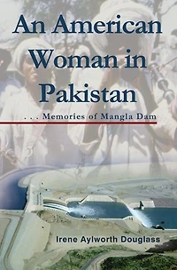 An American Woman Pakistan: Memories of Mangla Dam