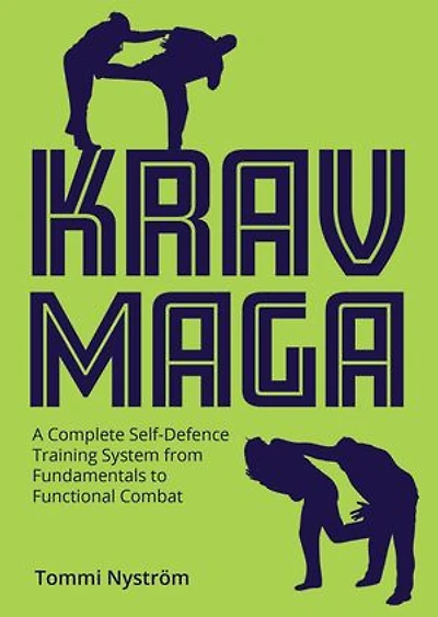 Krav Maga: A Complete Self-Defence Training System from Fundamentals to Functional Combat