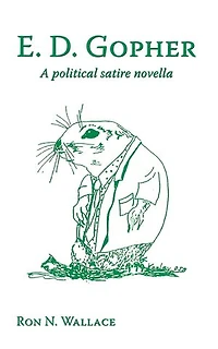 E. D. Gopher: A Political Satire Novella