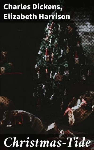Christmas-Tide: A Tapestry of Christmas Traditions and Moral Reflections