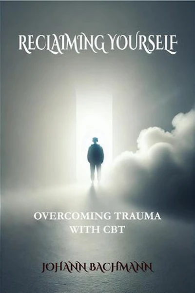Reclaiming Yourself Overcoming Trauma with CBT