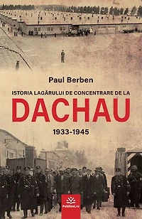 Istoria lagarului de concentrare de la DACHAU 1933-1945