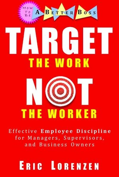 Target the Work, Not the Worker: How to Be a Better Boss