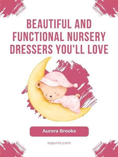 Beautiful and Functional Nursery Dressers You'll Love