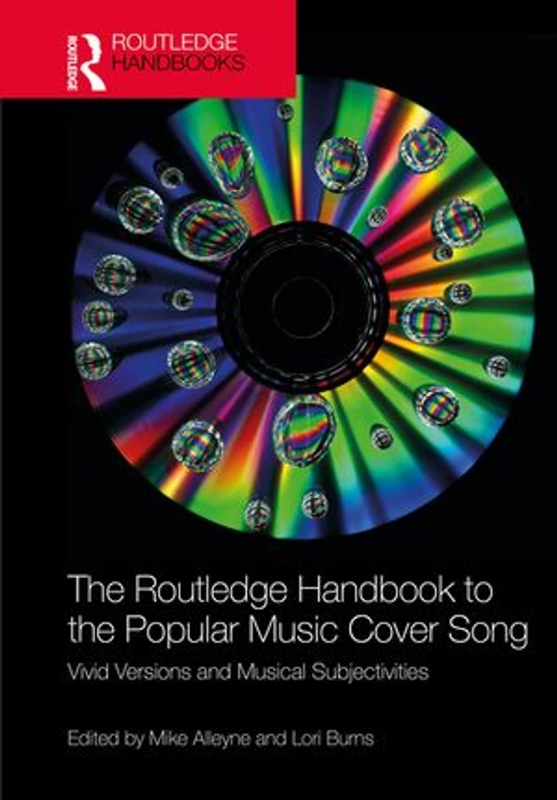 the Routledge Handbook to Popular Music Cover Song: Vivid Versions and Musical Subjectivities