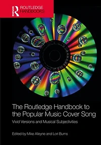 the Routledge Handbook to Popular Music Cover Song: Vivid Versions and Musical Subjectivities