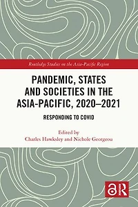 Pandemic, States and Societies the Asia-Pacific, 2020-2021: Responding to COVID
