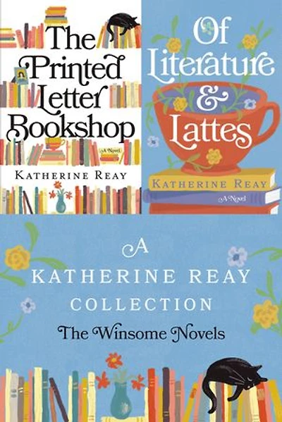 A Katherine Reay Collection: The Winsome Novels: The Printed Letter Bookshop and Of Literature and Lattes
