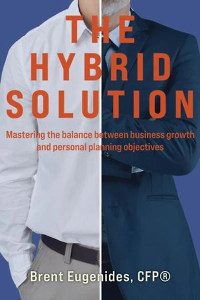 The Hybrid Solution: Mastering the balance between business growth and personal planning objectives