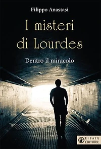 I misteri di Lourdes: Dentro il miracolo