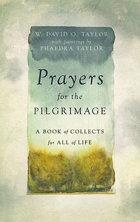 Prayers for the Pilgrimage: A Book of Collects All Life