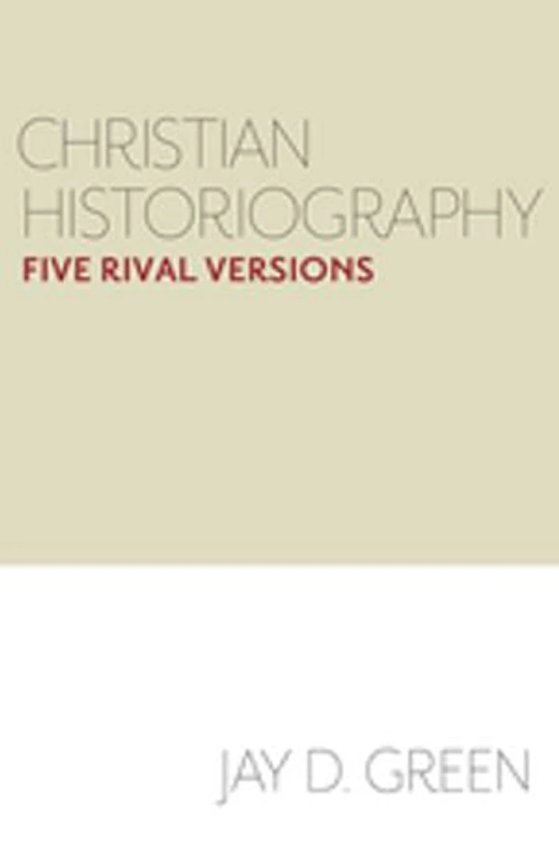 Christian Historiography: Five Rival Versions